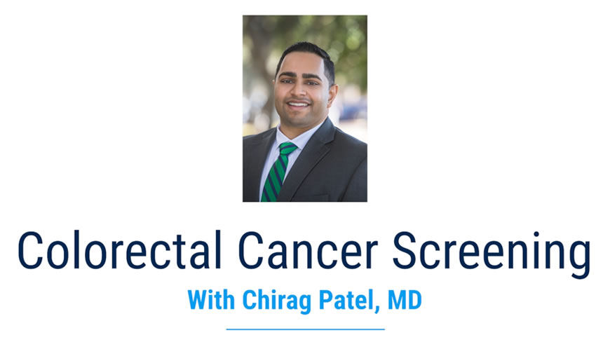 Video: Dr. Chirag Patel Discusses When You Should Have A Colorectal Cancer Screening