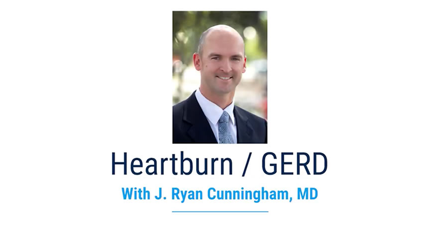 Video: Dr. J. Ryan Cunningham Discusses Heartburn & GERD